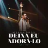 Leandro Borges - Deixa Eu Adorá-Lo (Ao Vivo) - Single